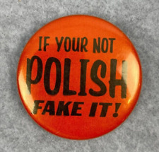 Vintage If Your Not Polish Fake It FUNNY Pin Classic Pinback Button picture