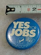 General Motors Union Yes for Jobs UAW Contract Advertising  Button Pin Back VTG  picture