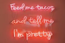 Amy Feed Me Tacos And Tell Me I'm Pretty AA Neon Light  Sign Acrylic picture