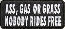Ass Gas Or Grass Nobody Rides Free 4 inch mc funny Biker patch picture