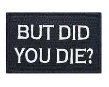 But Did You Die? Hook & Loop Tactical Funny Morale Tags Patch Black & White picture