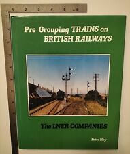 Pre-Grouping Trains On British Railways The LNER Companies Peter Hay 1988 picture