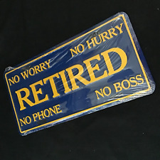 NO WORRY-No Hurry-RETIRED-No Phone-NO BOSS - Metal Vehicle License NEW Plate picture