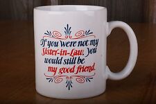 If You Were Not My Siser-In-Law Coffee Tea Mug Collectible picture