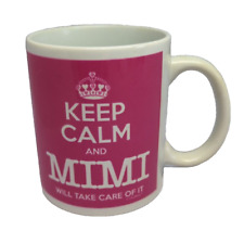 KEEP CALM And MIMI Will Take Care of It Coffee Mug Pink White EUC Gift picture