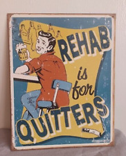 Rehab Is For Quitters Metal bar sign 16 X 12.5in Moore Signs picture