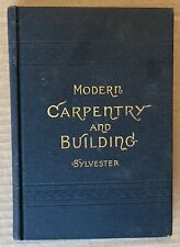 MODERN CARPENTRY AND BUILDING, W. A. SYLVESTER. Reading, Mass. 1896, 254pp. picture