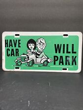Authentic 1960s 1970s Have Car Will Park Booster License Plate Nice Sharp Color picture