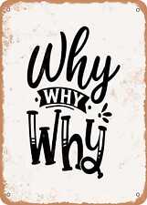 Metal Sign - Why Why Why - Vintage Rusty Look picture