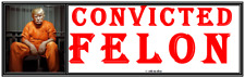 anti Trump: CONVICTED FELON   political sticker picture