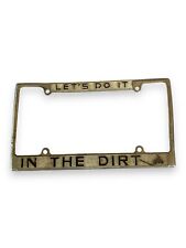 Vintage “Let’s Do It In The Dirt” Metal License Plate Frame Dirt Bike Motorcycle picture