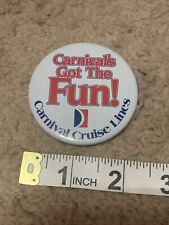 Carnival’s Got The Fun 2” button pinback Carnival Cruise Lines CB1 picture