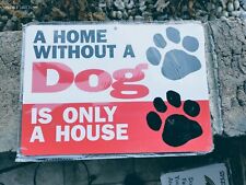 sign humorous funny A home without a dog is only a house picture