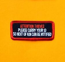 ATTENTION THIEVES PLEASE CARRY YOUR ID Iron On Patch: warning funny message gift picture