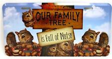 Our Family Tree is Full of Nuts Car Truck Tag Novelty License Plate Squirrels picture