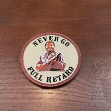 Never Go Full Retard Embroidered Morale Patch, Tan *NEW* Tropic Thunder picture