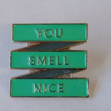 YOU SMELL NICE Lapel Hat Jacket Pin Whimsical Compliment Fragrant picture