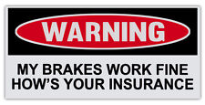 Funny Warning Bumper Stickers - Brakes Work Fine, How's Your Insurance picture