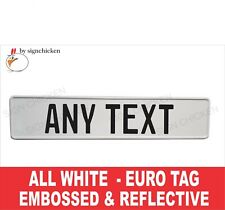 ALL WHITE  Euro, European License Plate. Embossed - ANY TEXT, TAG, BMW, CUSTOM picture