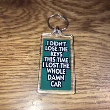 I Didn't Lose the keys, this time I lost the whole damn Car -Keychain picture