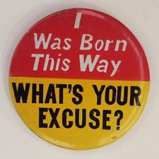 Vintage 60s I Was Born This Way Whats Your Excuse Humorous Pinback Button  Japan picture