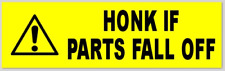 Honk If Parts Fall Off 2.5x8 Inch Bumper Sticker picture