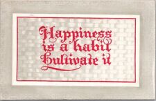 c1910s Wise Saying / Greetings Postcard 'Happiness is a Habit - Cultivate It