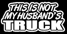 This is not my husband's truck funny decal car bumper sticker 060 picture