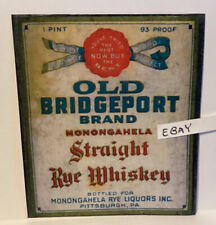EARLY OLD BRIDGEPORT BRAND MONONGAHELA STRAIGHT RYE WHISKEY PITTSBURGH NEW LABEL picture