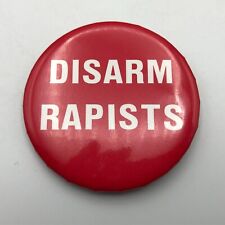 Vintage DISARM RAPISTS Cause Womens Rights Badge Button Pin Pinback Y6 picture