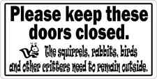 7x3.5 Please Keep These Doors Closed Critters Sticker Vinyl Sign Decal Stickers picture