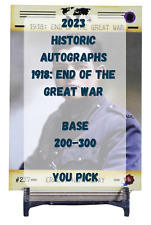 2023 Historic Autographs 1918 End of the Great War Base - You Pick 200 - 300 picture