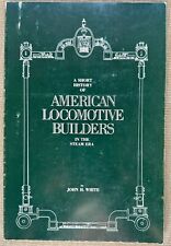 A Short History of American Locomotive Builders in the Steam Era - John H White picture