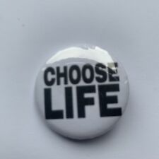 CHOOSE LIFE 32mm PIN BADGE picture