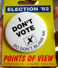 GENERAL ELECTION 1992 vintage I DON'T VOTE campaign pin BADGE still relevant ? picture