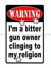 Warning I'm a bitter gun Owner Clinging to my Religion metal tin sign wall art picture