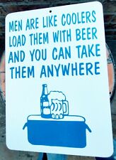 sign humorous funny men are like coolers load them with beer and take anywhere picture