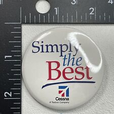 Airplane Related CESSNA TEXTRON Simply The Best Pinback Button 22K picture