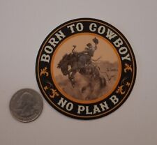 Sticker BORN to COWBOY NO PLAN  B  Rodeo poster Bob Coronato Bucking horse picture