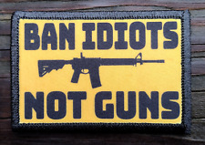 Ban Idiots Not Guns Morale Patch Hook & Loop Army 2nd Amendment Tactical 2A Gear picture