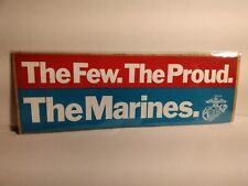 THE FEW. THE PROUD. THE MARINES BUMPER STICKER, USMC 10 1/2 X3 1/2 MID 70s NEW picture