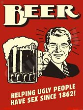 Beer Helping Ugly People Have Sex Since 1862 Metal Sign 9
