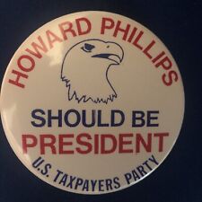 Howard Phillips Should Be President I.S. Taxpayers Party 3” pinback button pin picture