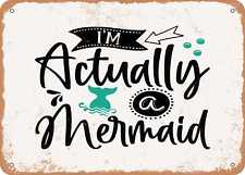 Metal Sign - I'm Actually a Mermaid - Vintage Look Sign picture