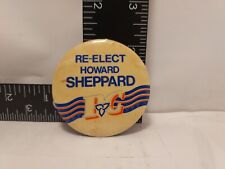 Re-Elect Howard Sheppard PC Political Campaign Election Button Pinback Vintage  picture