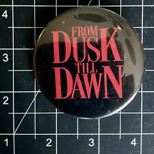 From Dusk Till Dawn * Movie Promo Button Pin * Tarantino * Robert Rodriguez 1996 picture