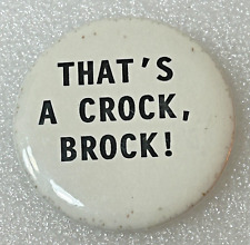 That's A Crock, Brock Political Campaign Pinback Button Pin picture