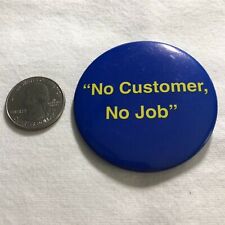 No Customer No Job Funny Humor Pinback Button #36471 picture