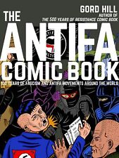 The Antifa Comic Book: 100 Years of Fascism and Antifa Movements by Hill, Gord picture