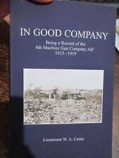 IN GOOD COMPANY Being A Record 6th Machine Gun Company AIF 1915-1919 New Book picture